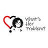 What's Her Problem?