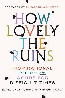 Keep Moving by Maggie Smith, How Lovely the Ruins: Inspirational Poems and Words for Difficult Times and Am I There Yet? by Mari Andrews