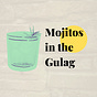 Mojitos in the Gulag 