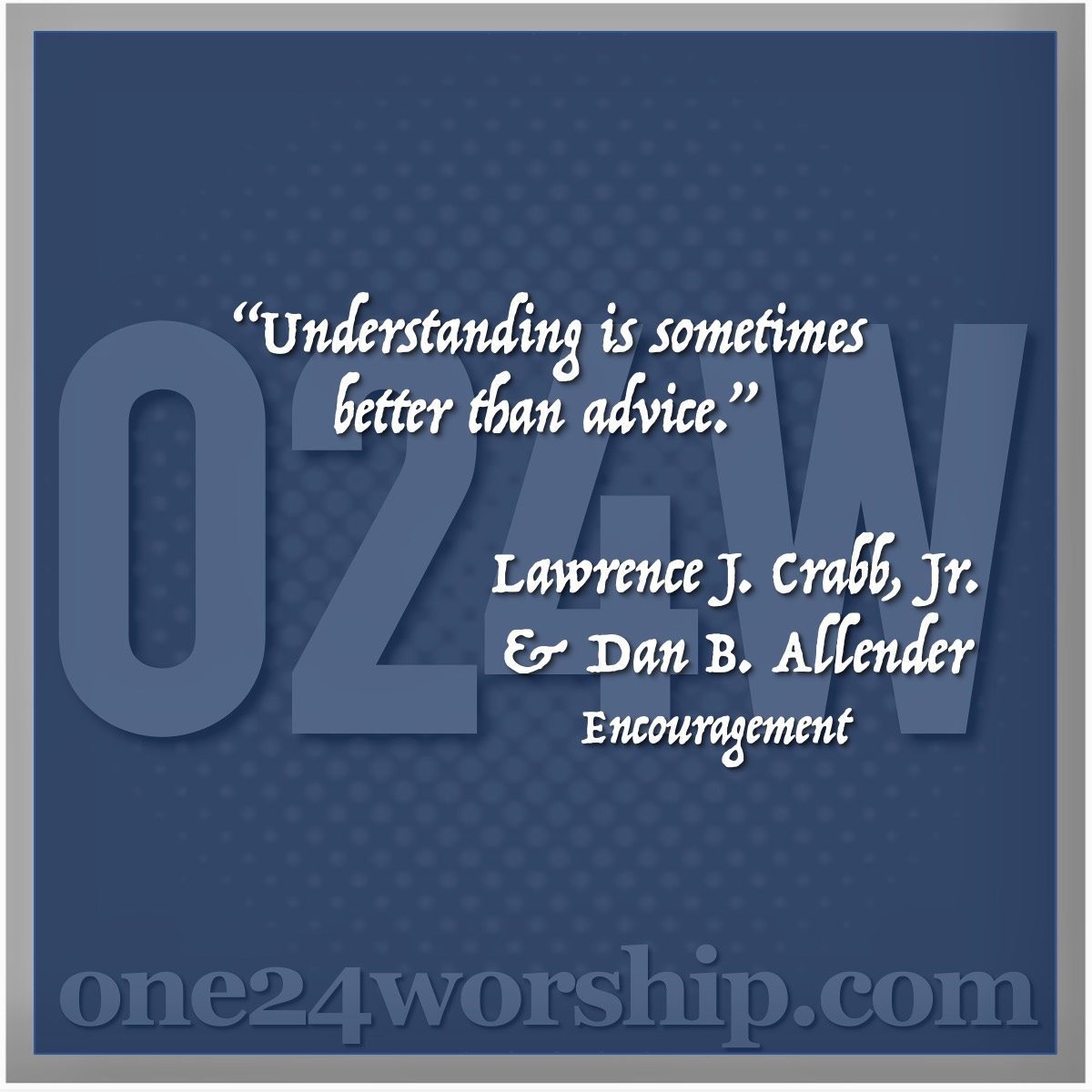 Image of the one24worship logo with Lawrence J. Crabb, Jr. & Dan B. Allender quote superimposed.