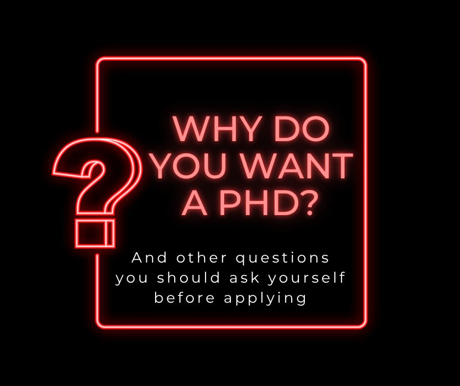 A glowing red neon sign with a large question mark and a rectangular frame around bold text that reads: “WHY DO YOU WANT A PHD?” Below, smaller white text reads: “And other questions you should ask yourself before applying.” The background is black.