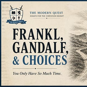 Frankl, Gandalf, and Choices