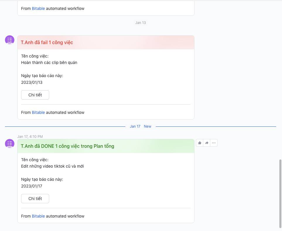 Có thể là hình ảnh về văn bản cho biết 'From Bitable automated workflow Jan T.Anh đã fail công việc Tên công việc: Hoàn thành các clip bên quán Ngày tạo báo cáo này: 2023/01/13 Chi tiết From Bitable automated workflow PM Jan New T.Anh đã DONE công việc trong Plan tông Tên công việc: Edit những video tiktok cũ và mới Ngày tạo báo cáo này: 2023/01/17 Chi tiết From Bitable automated workflow'