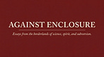 Against Enclosure
