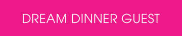 Dream Dinner Guest