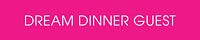 Dream Dinner Guest