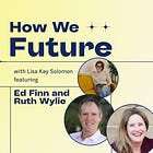 Imagination Ambassadors Ruth Wylie and Ed Finn: How Sci-Fi Fuels Positive Futures