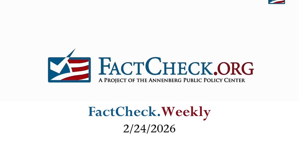 Community Factcheck FactCheck.Weekly #25 - 2/24/26 - FactCheck.org