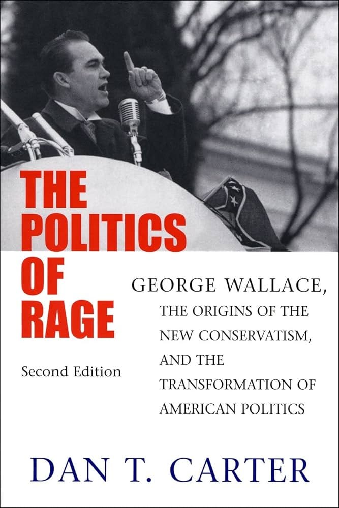The Politics of Rage: George Wallace, the Origins of the New Conservatism,  and the Transformation of American Politics: Carter, Dan T.: 9780807125977:  Amazon.com: Books