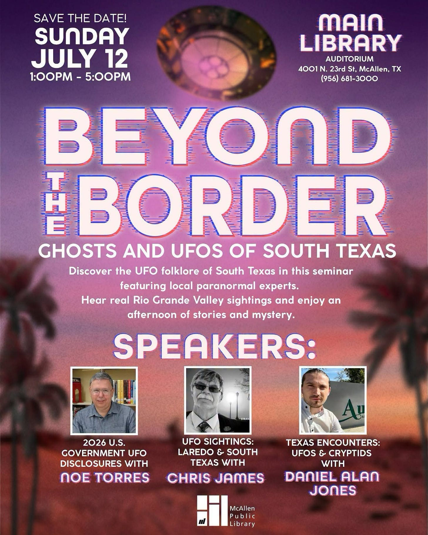 Flyer promoting Beyond the Border: Ghosts and UFOs of South Texas, which is happening at Main Library on Sunday, July 12. Flyer promoting Beyond the Border: Ghosts and UFOs of South Texas, which is happening at Main Library on Sunday, July 12.