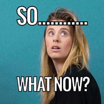 so-now-what-meme.webp