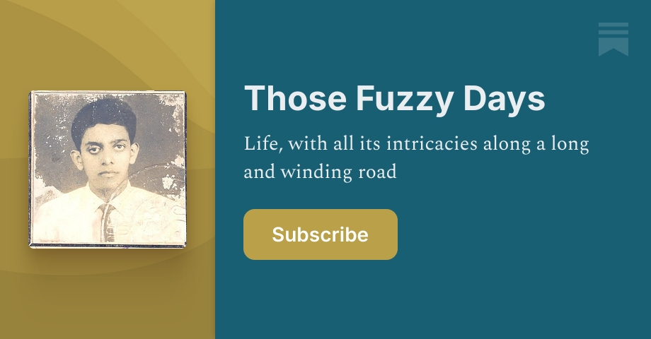 Those Fuzzy Days | Fazli Sameer | Substack