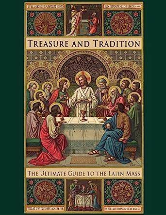 Treasure and Tradition: The Ultimate Guide to the Latin Mass: Lisa Bergman: 9781936639366 ...