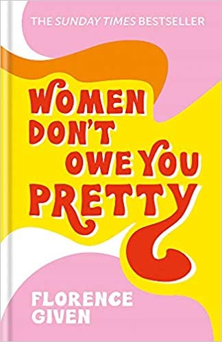 Women Don't Owe You Pretty /anglais: GIVEN FLORENCE: 9781788402118: Books -  Amazon.ca