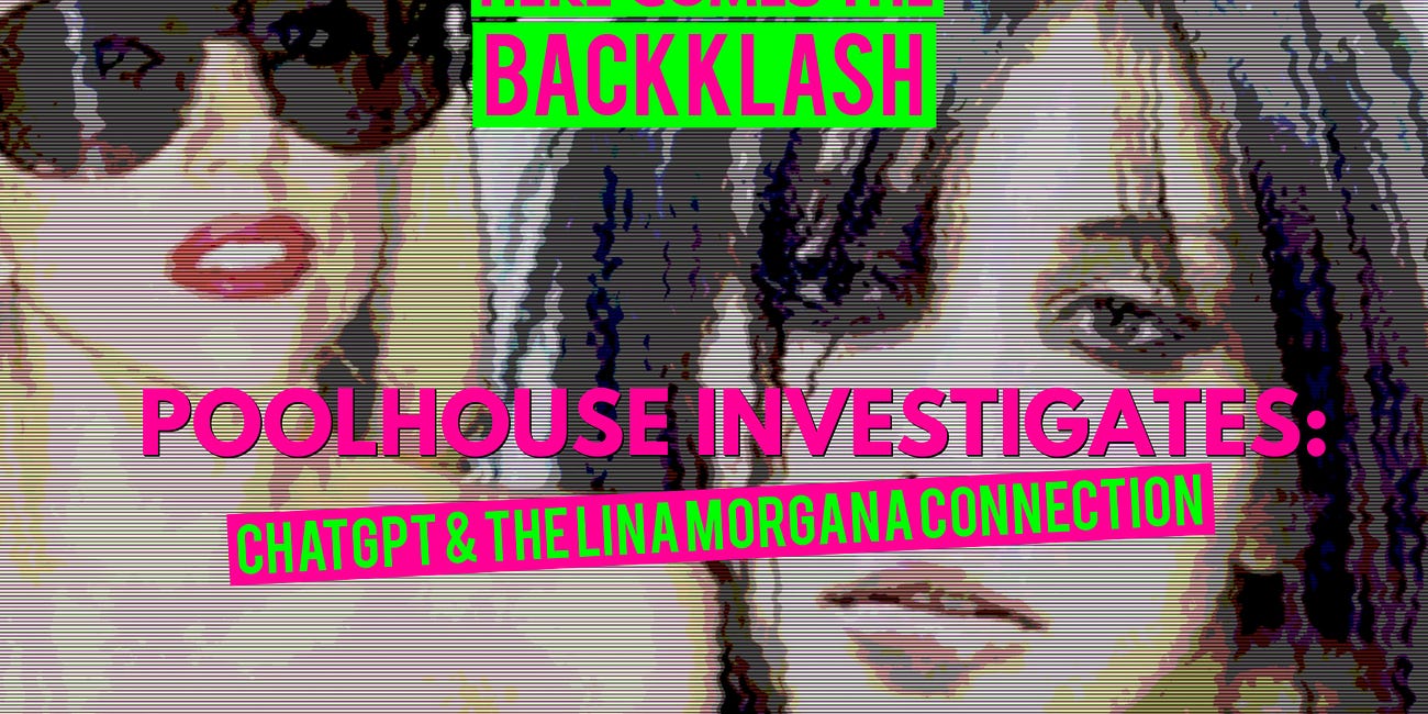 Poolhouse Investigates: ChatGPT & The Lina Morgana Connection