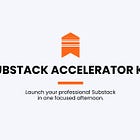 Substack Accelerator Kit