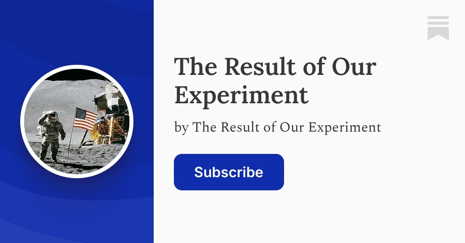 The Result of Our Experiment | Substack