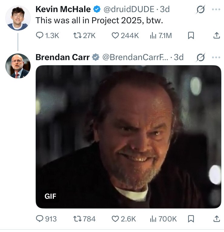 This was all in Project 2025, by the way. (Brendan Carr responds with nodding Jack Nicholson gif) This was all in Project 2025, by the way. (Brendan Carr responds with nodding Jack Nicholson gif)