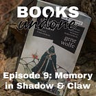 Episode 9: Memory in Shadow & Claw