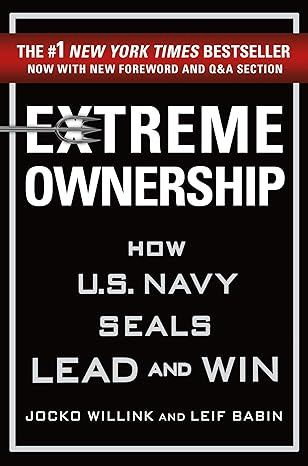 Extreme Ownership: How U.S. Navy SEALs Lead and Win (Extreme Ownership Series Book 1)