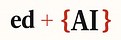 ed + {AI}