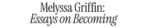 Melyssa Griffin: Essays on Becoming