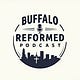 The Buffalo Reformed Podcast