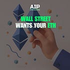 Wall Street Wants Your ETH