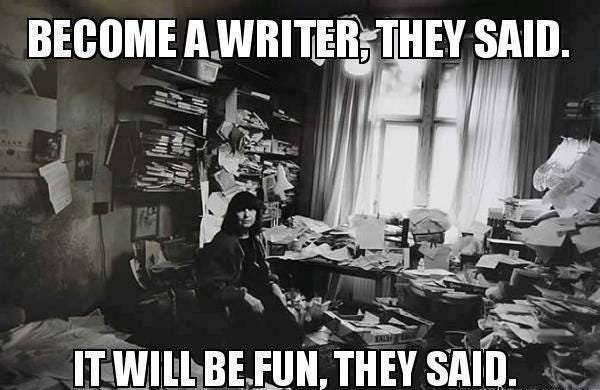 Become a writer, they said. It will be fun, they said Picture Quote #1