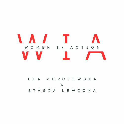 Women In Action- by Ela Zdrojewska & Stasia Lewicka