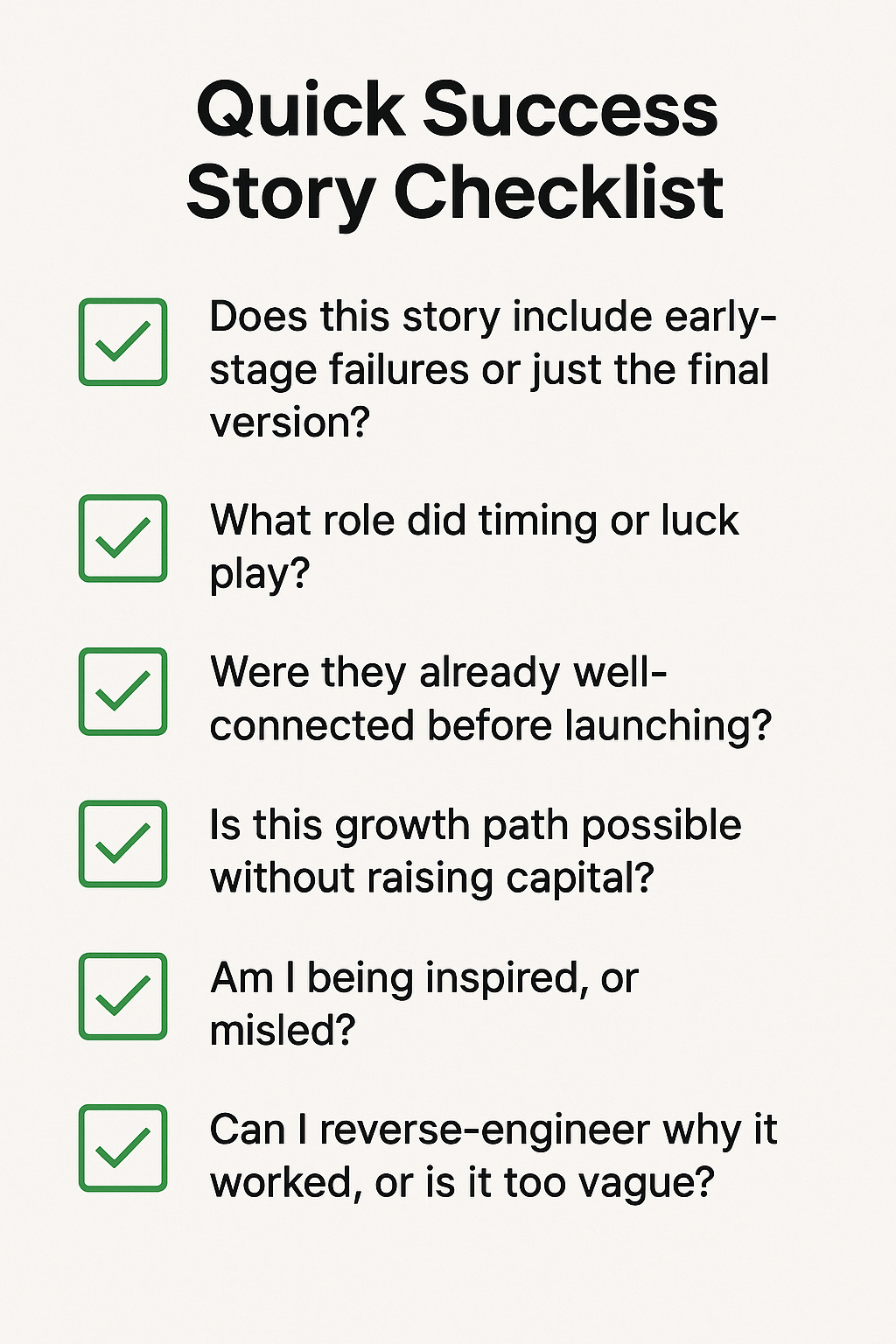 Checklist prompting deeper thinking about startup success metrics, including timing, capital, connections, and story transparency. Checklist prompting deeper thinking about startup success metrics, including timing, capital, connections, and story transparency.
