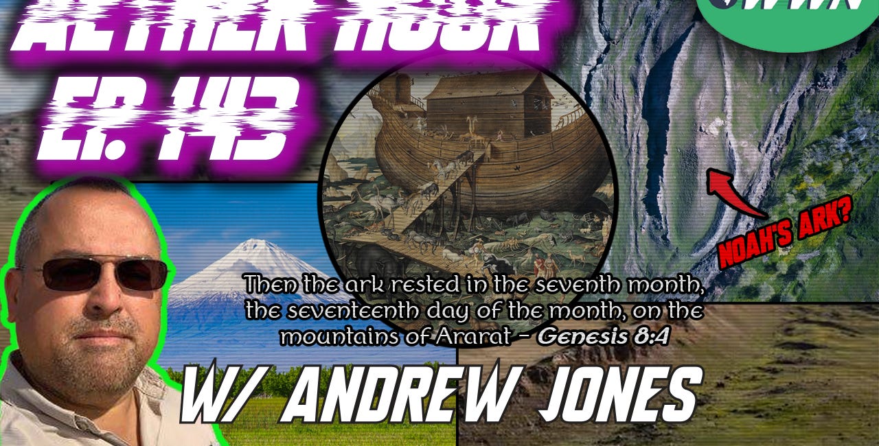 NOAH’S ARK DISCOVERED?! New Findings at Mt. Ararat w/ Andrew Jones! Aether Hour Ep. 143