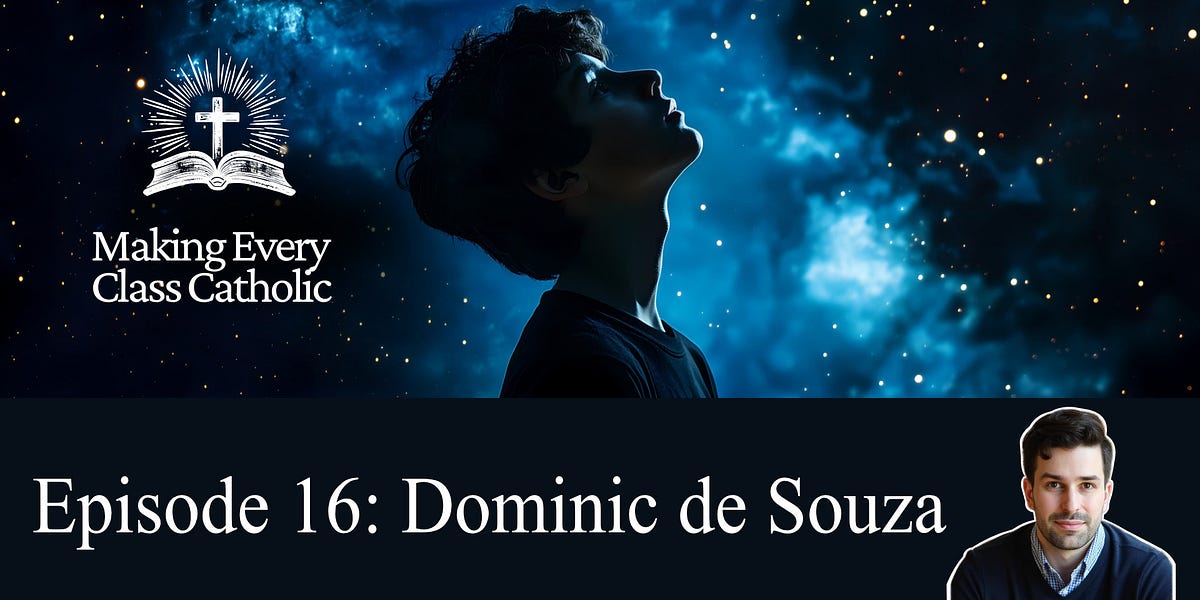 The Making Every Class Catholic Podcast - Episode 16: Dominic de Souza