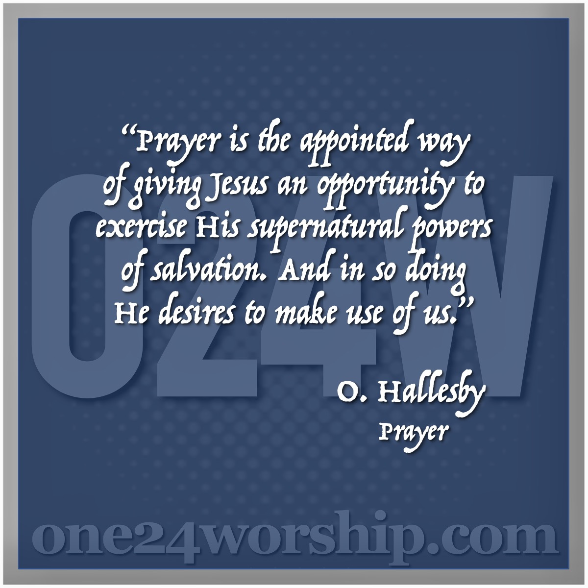 Image of the one24worship.com logo with O. Hallesby quote superimposed.