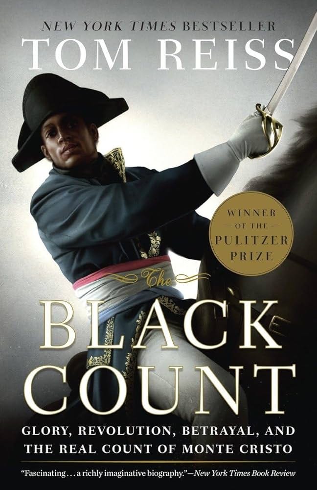 The Black Count: Glory, Revolution, Betrayal, and the Real Count of Monte  Cristo
