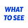 What To See