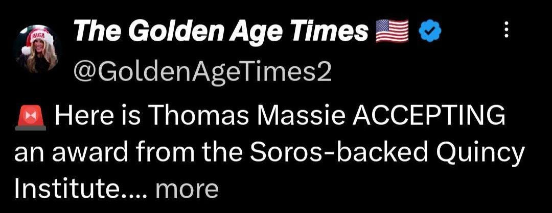 May be an image of text that says 'The Golden Age Times @GoldenAgeTimes2 @GoldenA Here is Thomas Massie ACCEPTING an award from the Soros-backed Serecbadt Quincy Institute.... more'