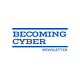 Becoming Cyber Newsletter