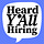 Heard Y'all Hiring