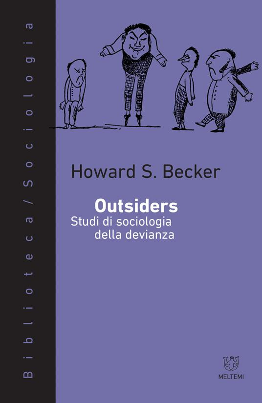 Outsiders. Studi di sociologia della devianza di Howard S. Becker, Meltemi, 1963.