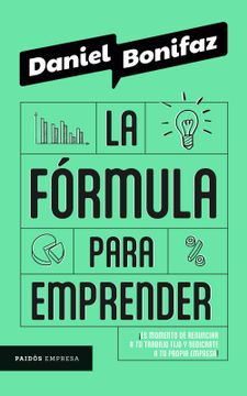 Libro La fórmula para emprender De Daniel Bonifaz - Buscalibre