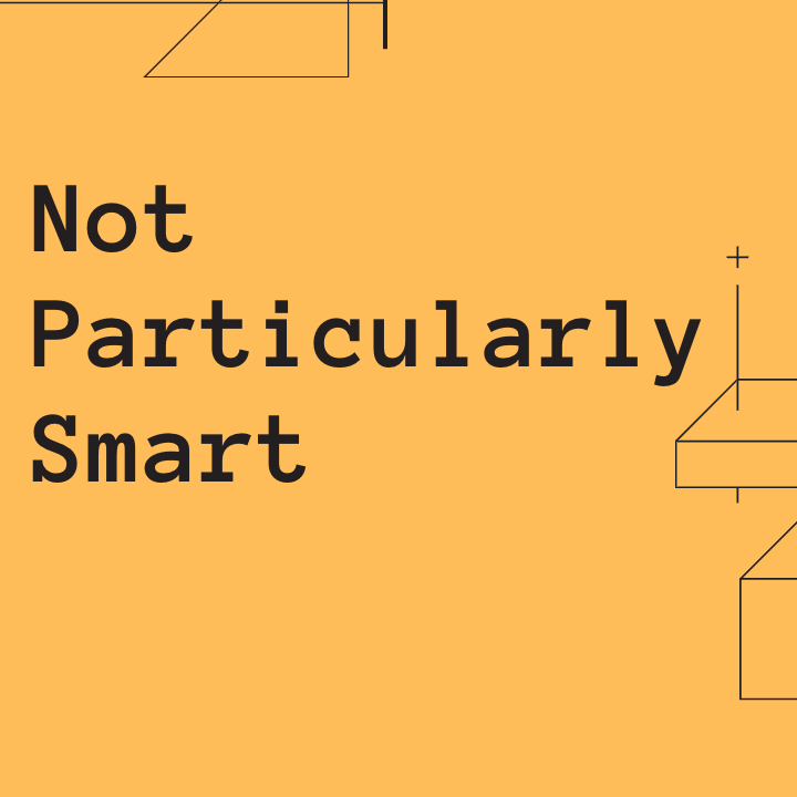 Not Particularly Smart