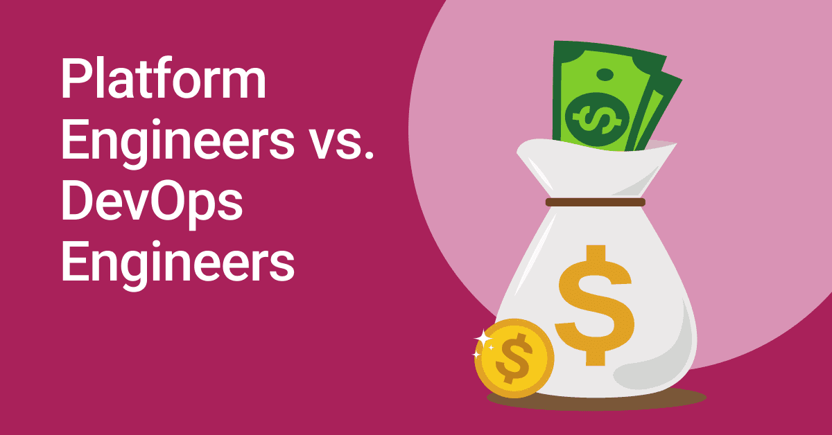 Platform engineers vs. DevOps engineers: Who makes more? Platform engineers vs. DevOps engineers: Who makes more?