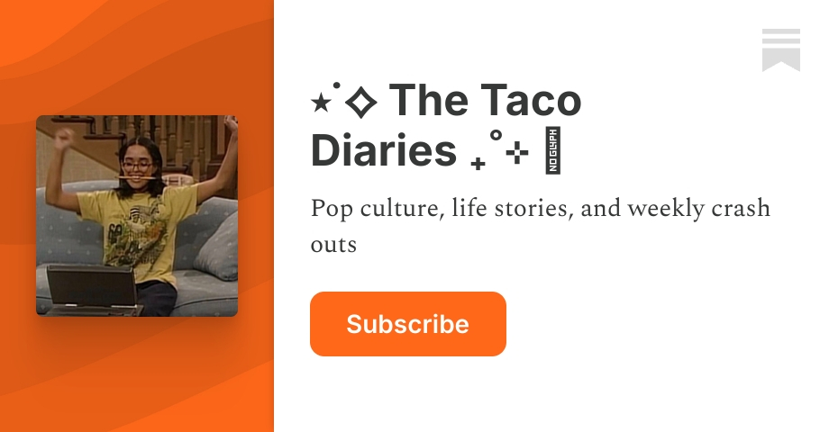 ⋆˙ The Taco Diaries ₊˚⊹ ᰔ | Substack
