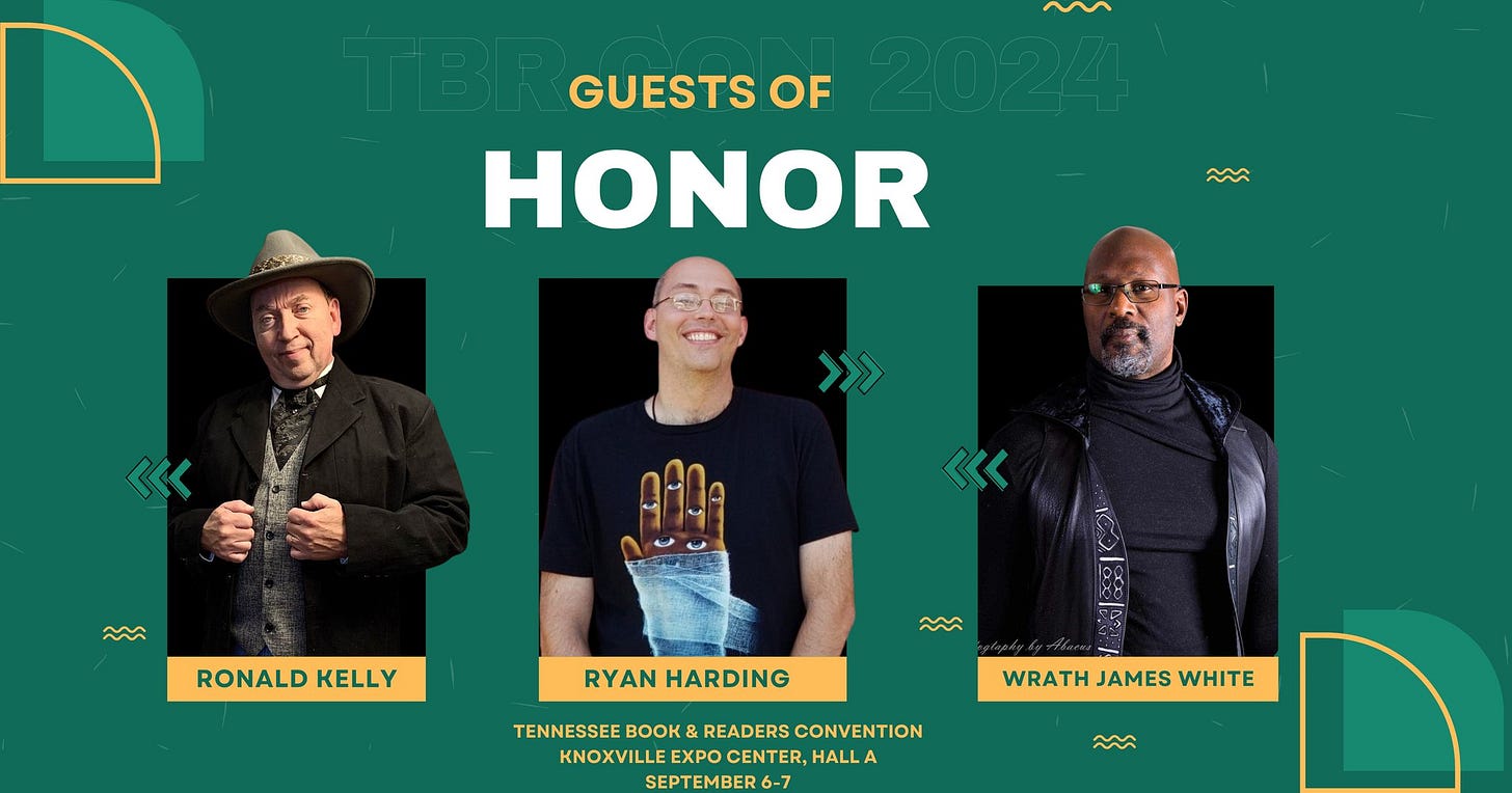 May be a graphic of 3 people and text that says 'GUESTS OF 2024 HONOR 3 <く >>> m <<< RONALD RONALDKELLY KELLY 88 RYAN HARDING TENNESSEE TENIESSEBOOK&READERS.COMVENTIO BOK READERS CONVENTION KNOXVILLE EXPO CENTER,H KNOXYLLEEXPOCENTER,HALLA EEXPOCENTER,HAL HALLA SEPTEMBER6 6-7 WRATH WRATHJAMESWHITE JAMES WHITE'