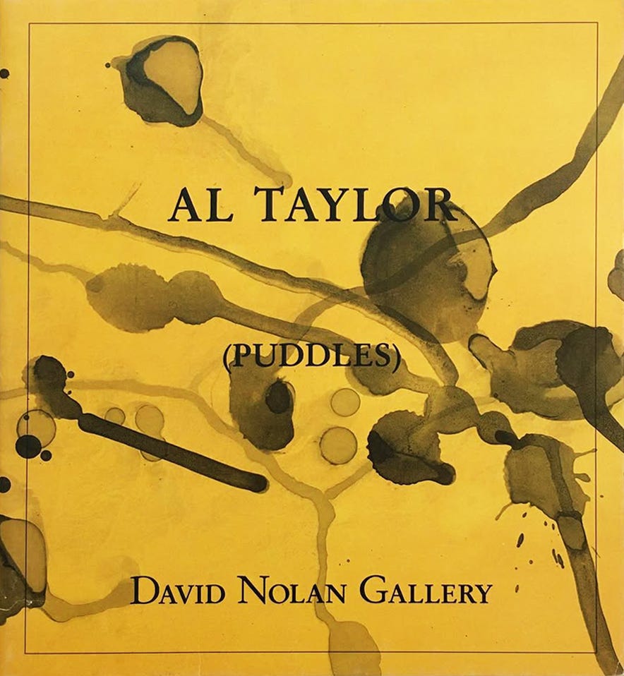 Al Taylor (Puddles), Essay by Klaus Kertess, David Nolan Gallery, New York, NY, 1992 [Leo de Goede Books. Art: © The Estate of Al Taylor]
