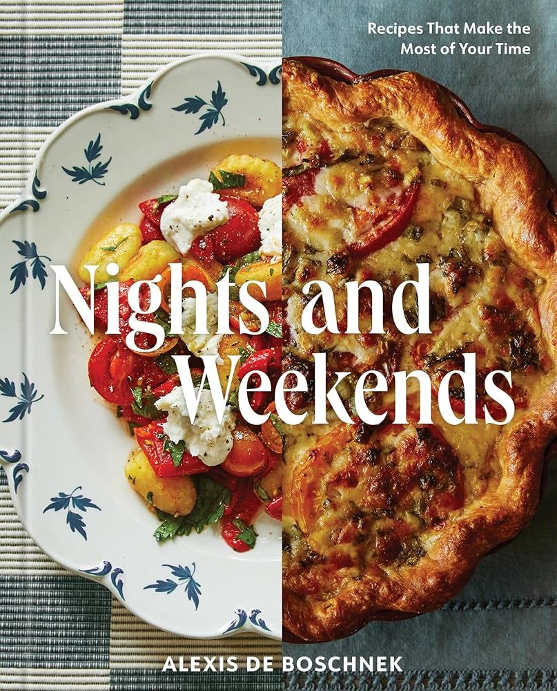 Nights and Weekends: Recipes That Make the Most of Your Time - A Cookbook:  deBoschnek, Alexis: 9781454954989: Amazon.com: Books