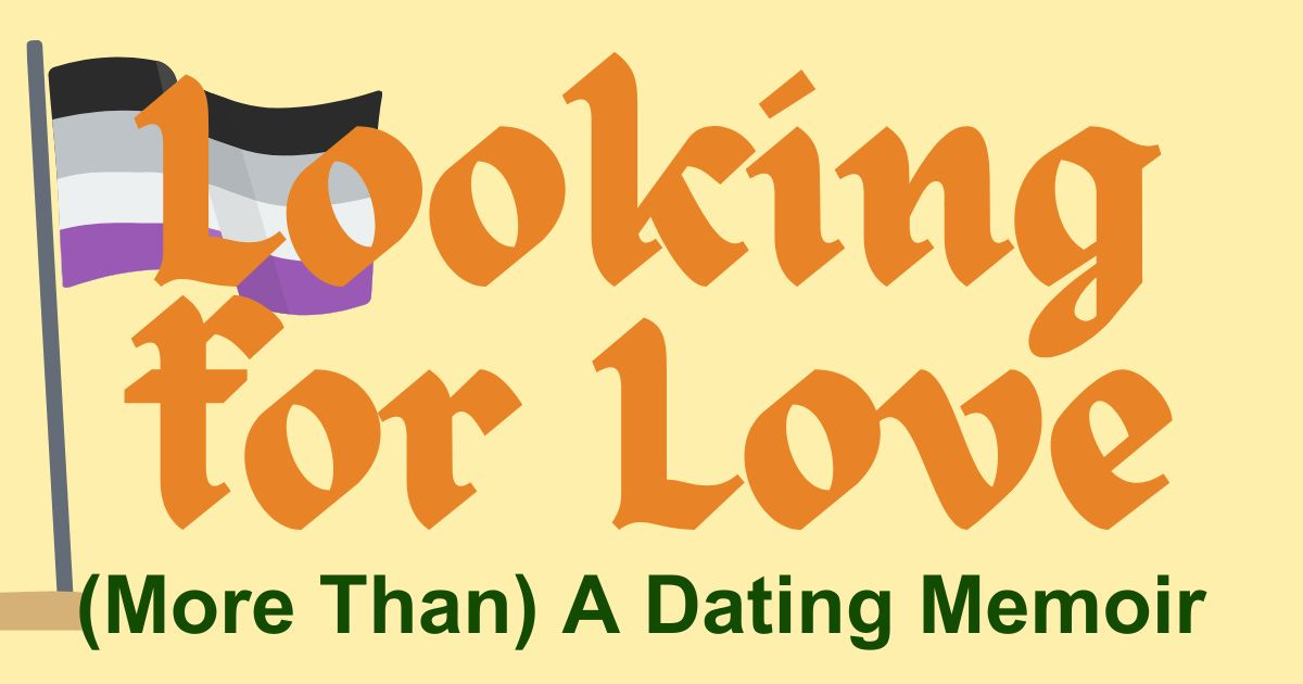 Looking for Love (More Than) A Dating Memoir graphic for installment 3