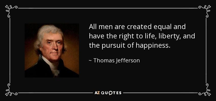 Thomas Jefferson quote: All men are created equal and have the right to... Thomas Jefferson quote: All men are created equal and have the right to...