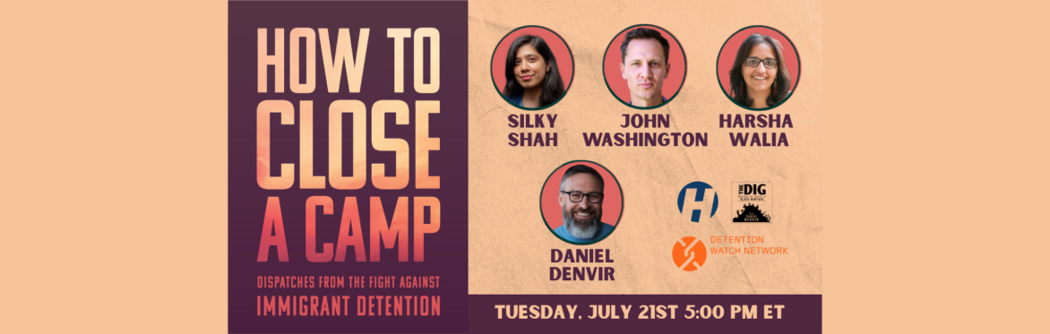 How to Close a Camp: Dispatches from the Fight Against Immigrant Detention